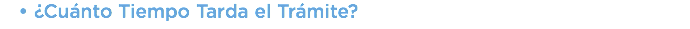 ¿Cuánto Tiempo Tarda el Trámite?