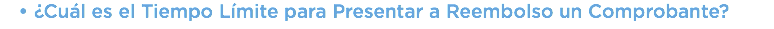 ¿Cuál es el Tiempo Límite para Presentar a Reembolso un Comprobante?
