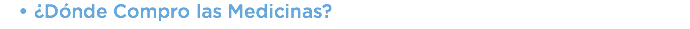 ​¿Dónde Compro las Medicinas?