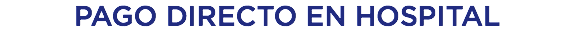 PAGO DIRECTO EN HOSPITAL