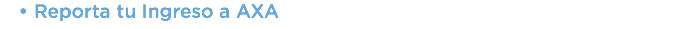Reporta tu Ingreso a AXA